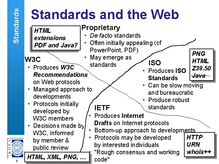 Standards 5 Standards and the Web HTML extensions PDF and Java? Proprietary • De