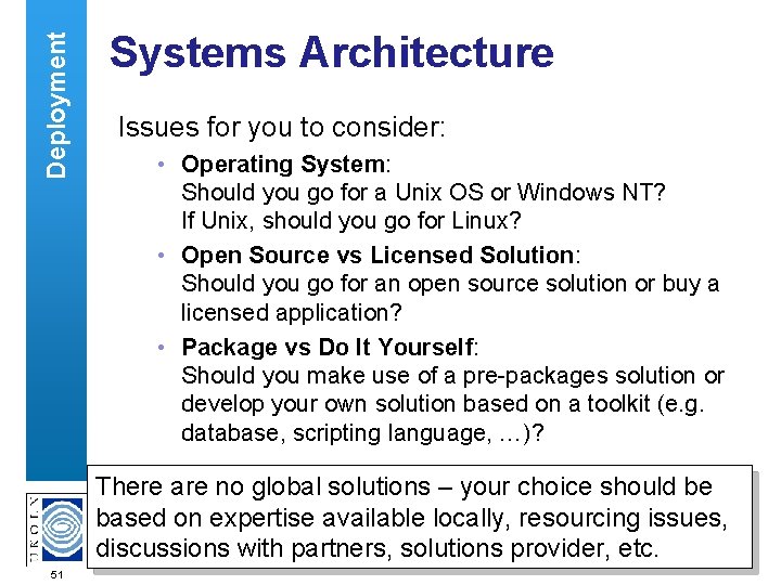Deployment Systems Architecture Issues for you to consider: • Operating System: Should you go