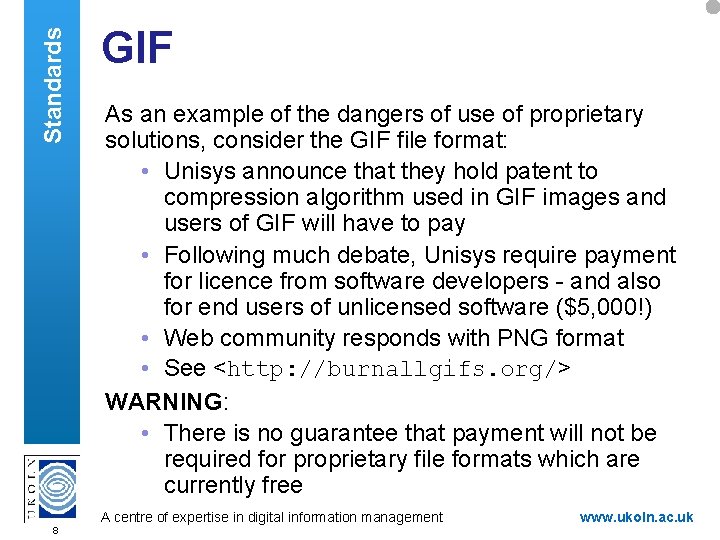 Standards GIF As an example of the dangers of use of proprietary solutions, consider