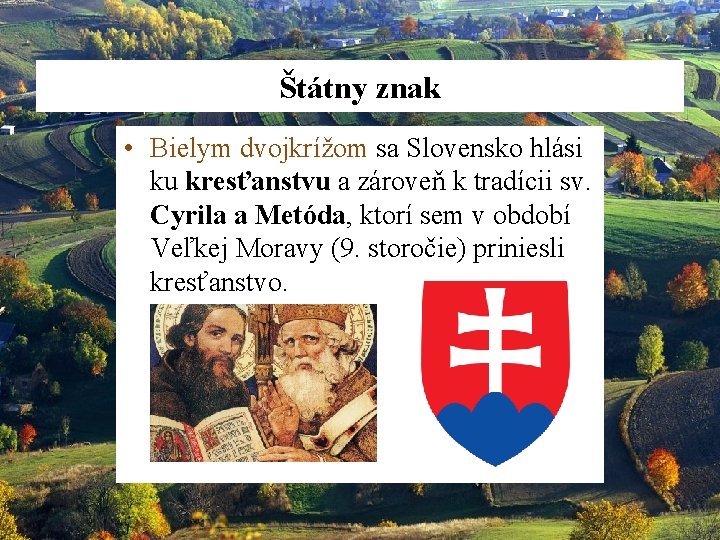 Štátny znak • Bielym dvojkrížom sa Slovensko hlási ku kresťanstvu a zároveň k tradícii