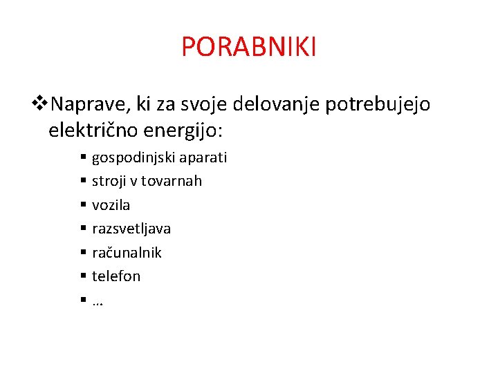 PORABNIKI v. Naprave, ki za svoje delovanje potrebujejo električno energijo: § gospodinjski aparati §