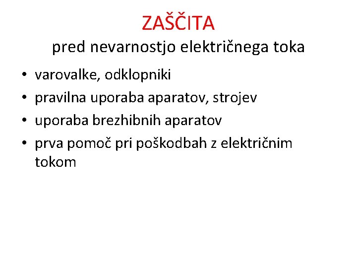 ZAŠČITA pred nevarnostjo električnega toka • • varovalke, odklopniki pravilna uporaba aparatov, strojev uporaba