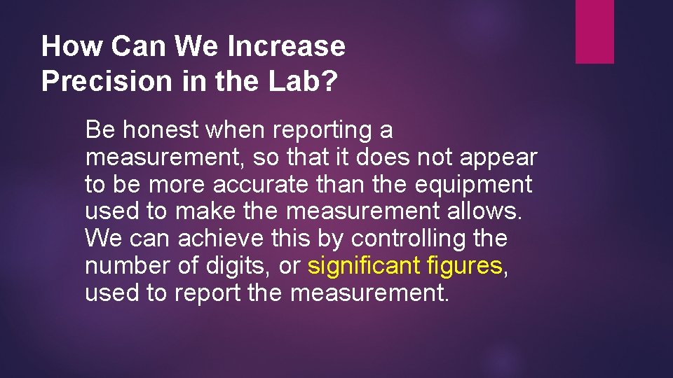 How Can We Increase Precision in the Lab? Be honest when reporting a measurement,