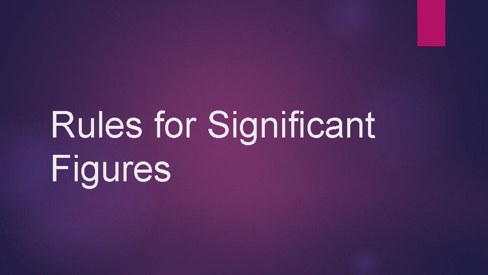 Rules for Significant Figures 