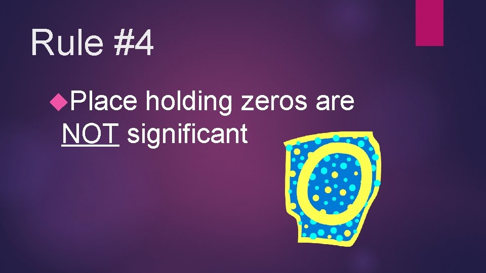 Rule #4 Place holding zeros are NOT significant 