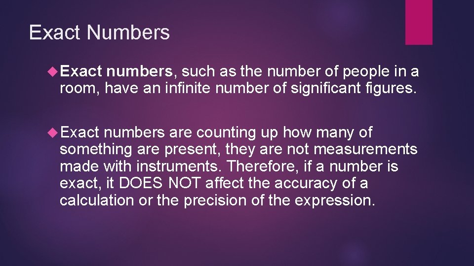 Exact Numbers Exact numbers, such as the number of people in a room, have