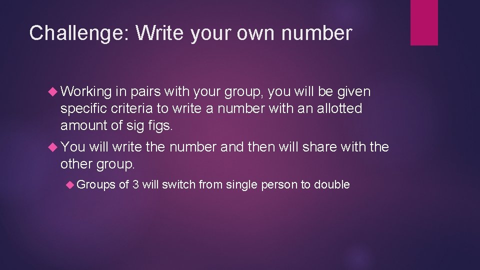 Challenge: Write your own number Working in pairs with your group, you will be