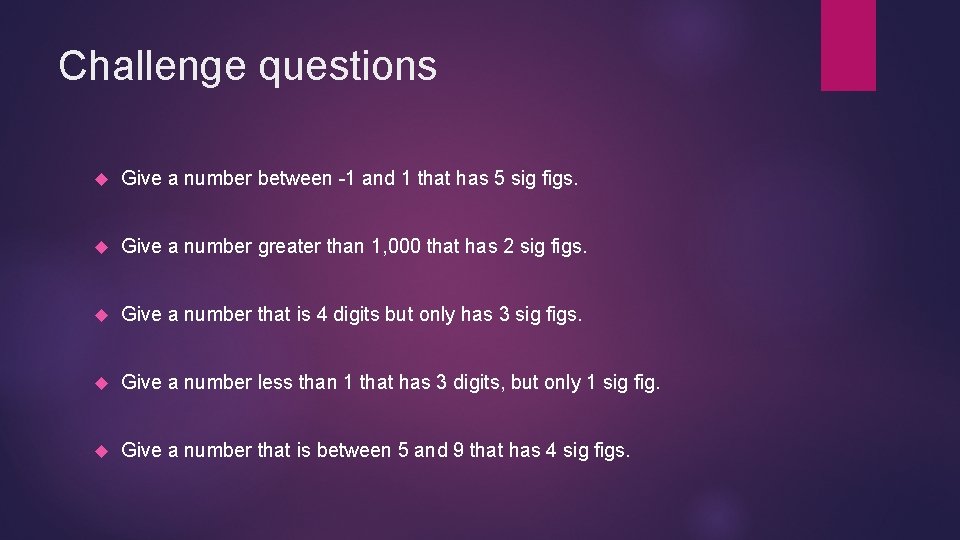 Challenge questions Give a number between -1 and 1 that has 5 sig figs.
