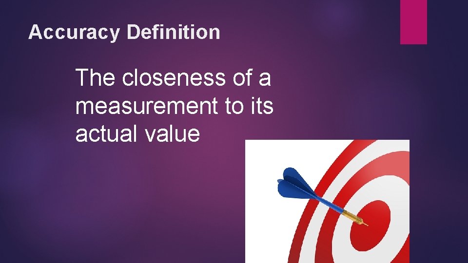 Accuracy Definition The closeness of a measurement to its actual value 