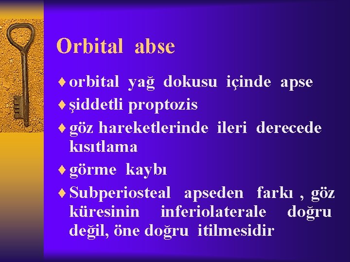 Orbital abse ¨ orbital yağ dokusu içinde apse ¨ şiddetli proptozis ¨ göz hareketlerinde