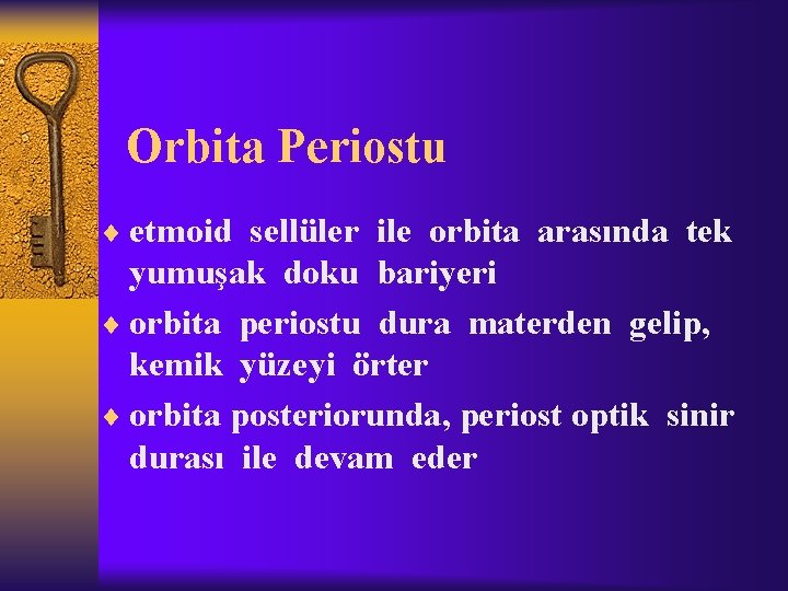 Orbita Periostu ¨ etmoid sellüler ile orbita arasında tek yumuşak doku bariyeri ¨ orbita