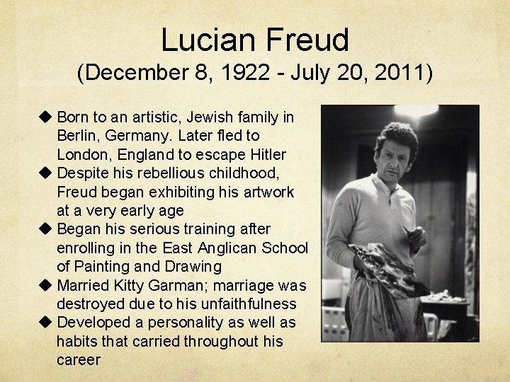 Lucian Freud (December 8, 1922 - July 20, 2011) u Born to an artistic,