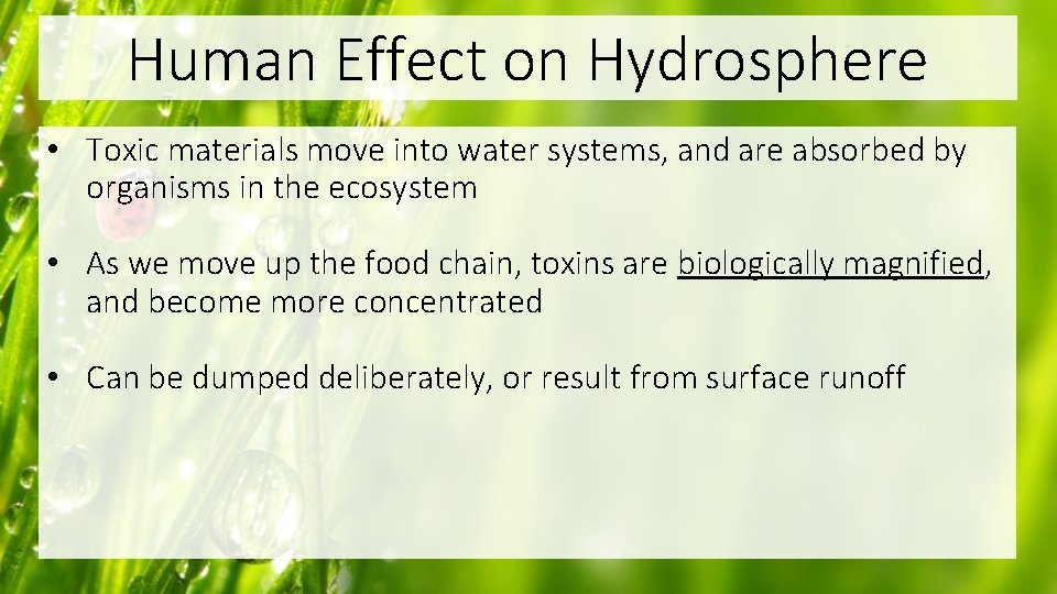 Human Effect on Hydrosphere • Toxic materials move into water systems, and are absorbed