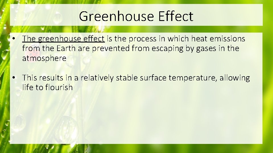 Greenhouse Effect • The greenhouse effect is the process in which heat emissions from