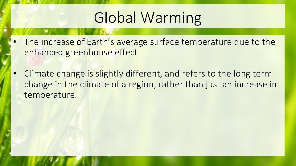Global Warming • The increase of Earth’s average surface temperature due to the enhanced
