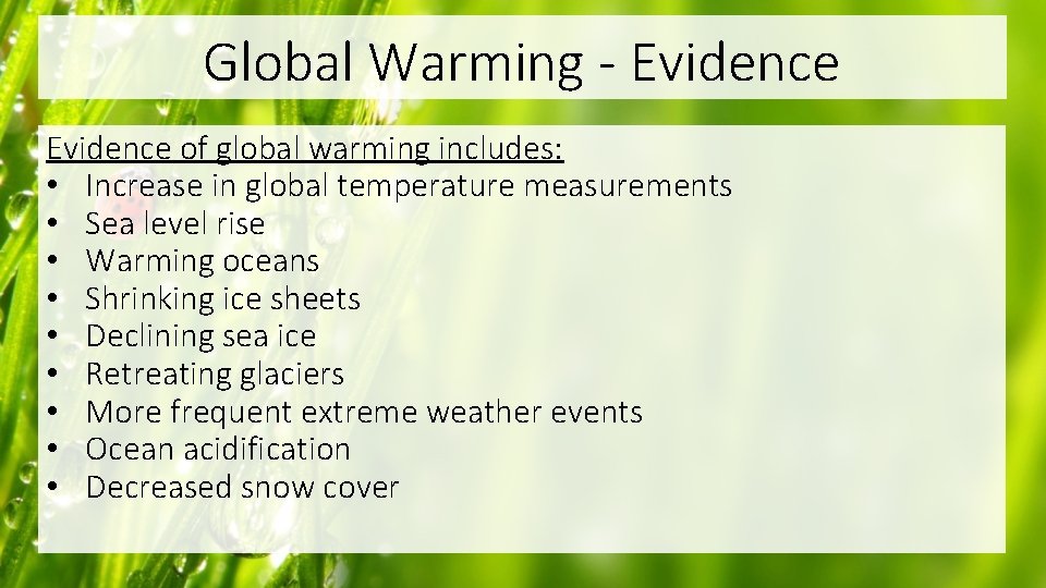 Global Warming - Evidence of global warming includes: • Increase in global temperature measurements