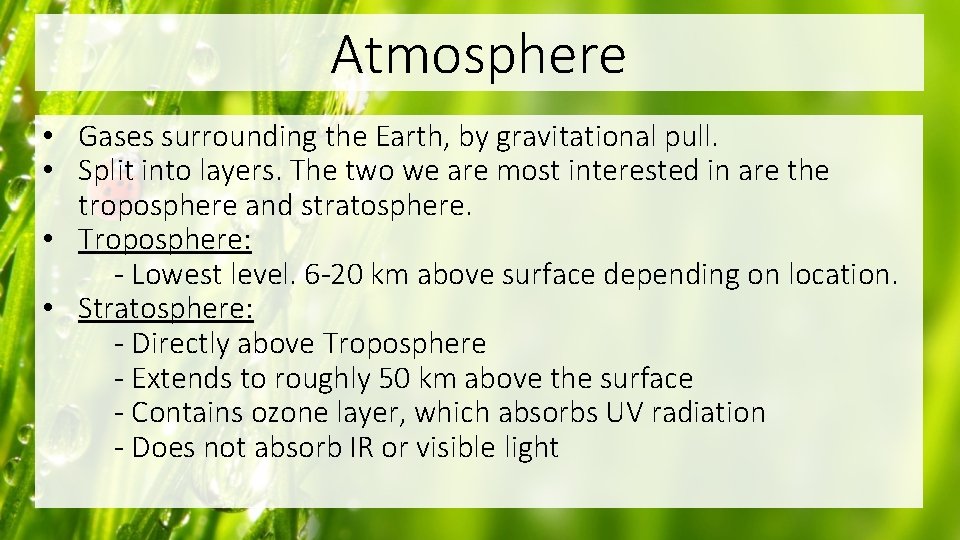 Atmosphere • Gases surrounding the Earth, by gravitational pull. • Split into layers. The