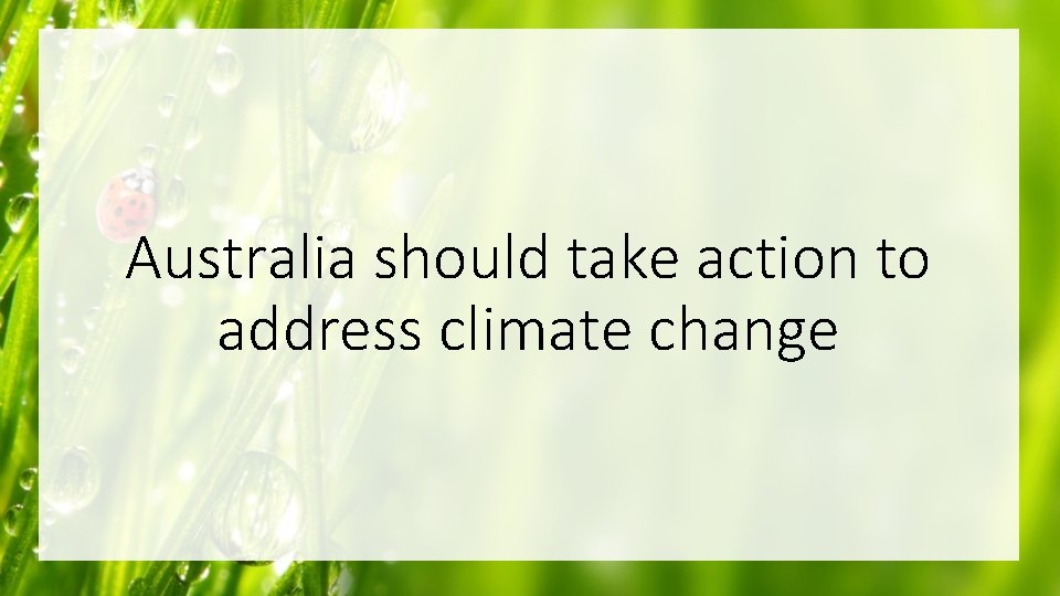 Australia should take action to address climate change 