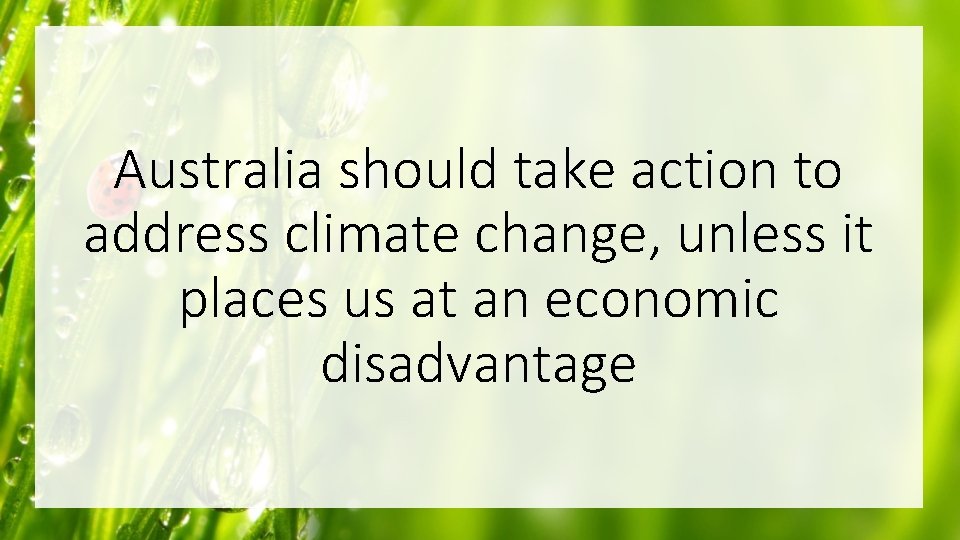 Australia should take action to address climate change, unless it places us at an
