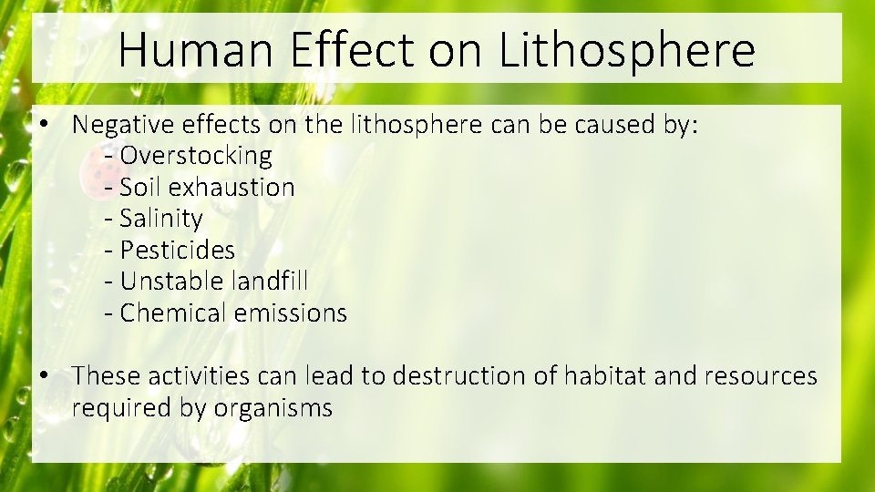 Human Effect on Lithosphere • Negative effects on the lithosphere can be caused by: