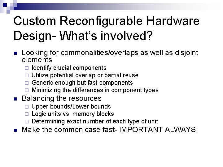 Custom Reconfigurable Hardware Design- What’s involved? n Looking for commonalities/overlaps as well as disjoint
