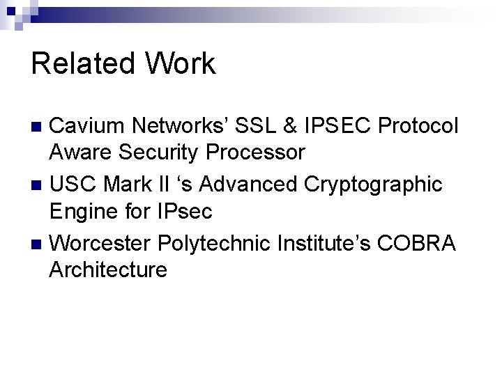 Related Work Cavium Networks’ SSL & IPSEC Protocol Aware Security Processor n USC Mark