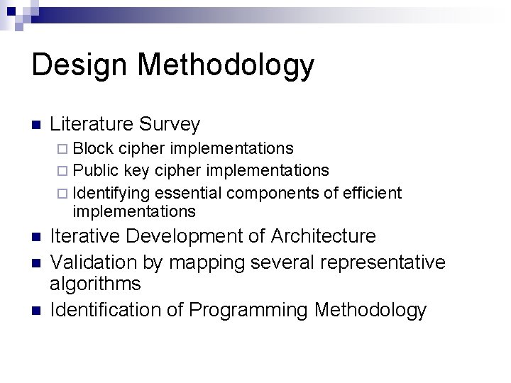 Design Methodology n Literature Survey ¨ Block cipher implementations ¨ Public key cipher implementations