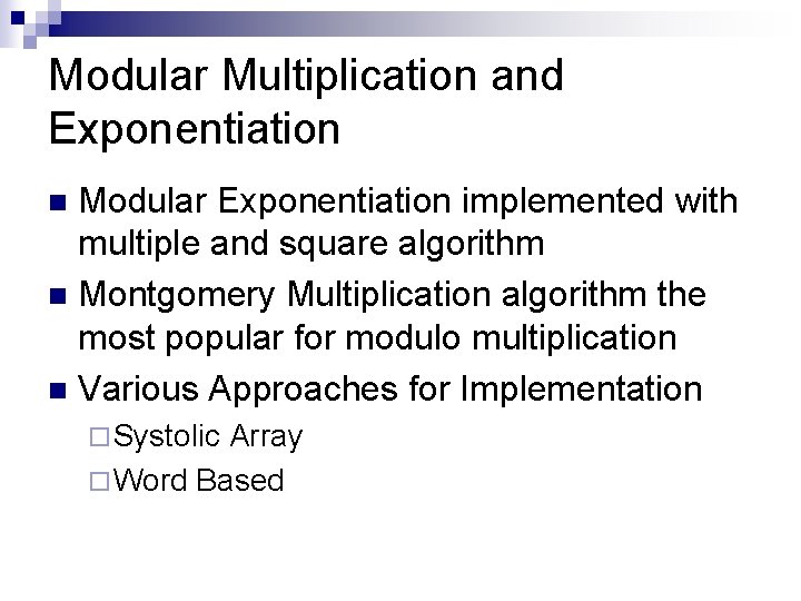 Modular Multiplication and Exponentiation Modular Exponentiation implemented with multiple and square algorithm n Montgomery