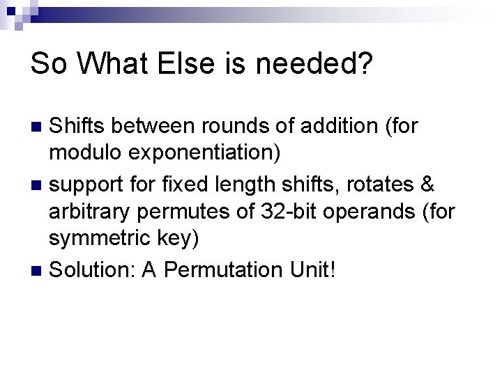 So What Else is needed? Shifts between rounds of addition (for modulo exponentiation) n