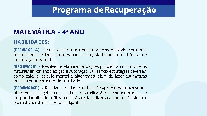 Programa de Recuperação MATEMÁTICA – 4° ANO HABILIDADES: (EF 04 MA 01 A) –