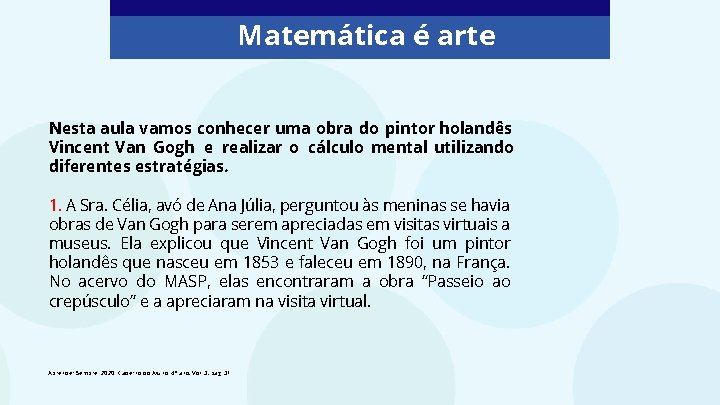 Matemática é arte Nesta aula vamos conhecer uma obra do pintor holandês Vincent Van