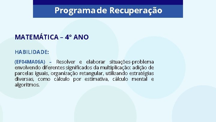 Programa de Recuperação MATEMÁTICA – 4° ANO HABILIDADE: (EF 04 MA 06 A) –