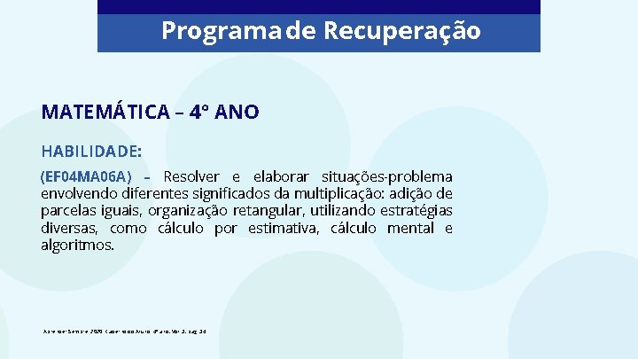 Programa de Recuperação MATEMÁTICA – 4° ANO HABILIDADE: (EF 04 MA 06 A) –