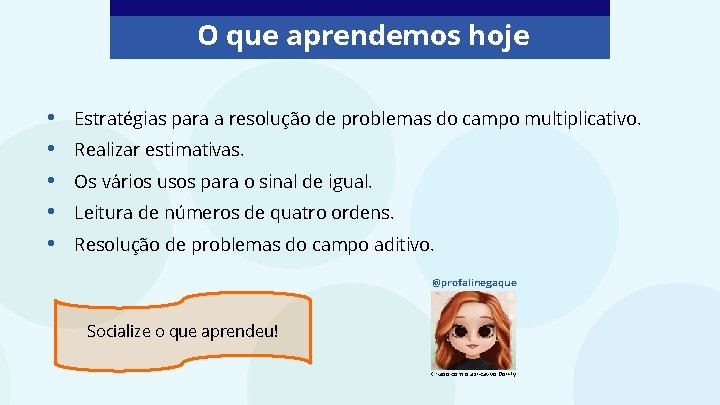 O que aprendemos hoje • • • Estratégias para a resolução de problemas do