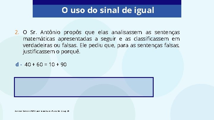 O uso do sinal de igual 2. O Sr. Antônio propôs que elas analisassem
