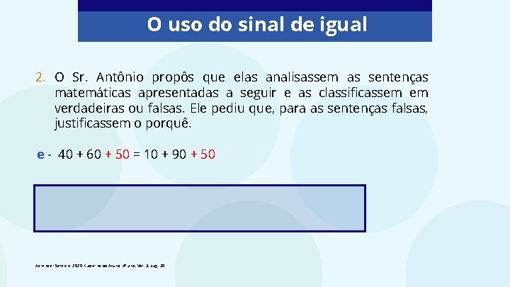 O uso do sinal de igual 2. O Sr. Antônio propôs que elas analisassem