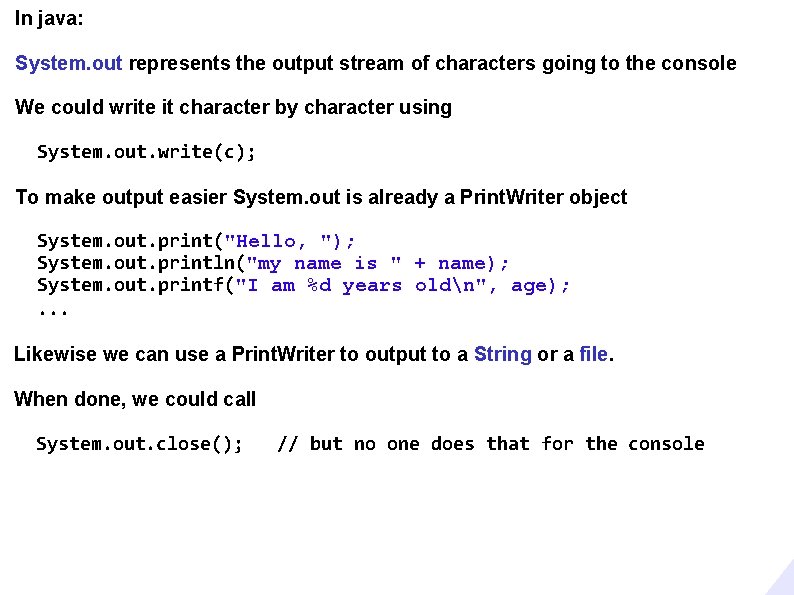 In java: System. out represents the output stream of characters going to the console In java: System. out represents the output stream of characters going to the console