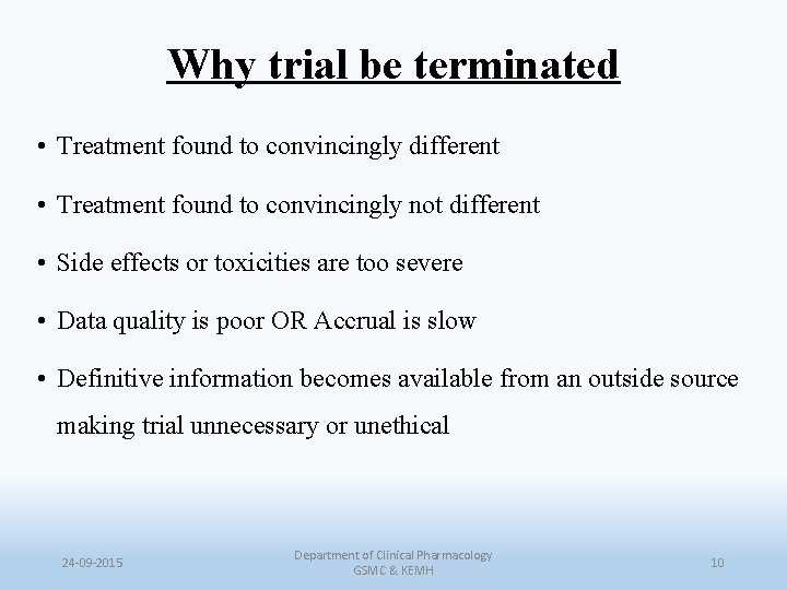 Why trial be terminated • Treatment found to convincingly different • Treatment found to