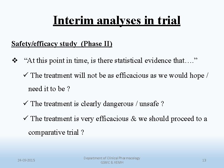 Interim analyses in trial Safety/efficacy study (Phase II) v “At this point in time,