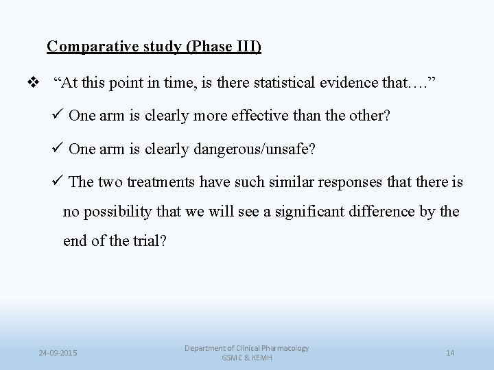 Comparative study (Phase III) v “At this point in time, is there statistical evidence