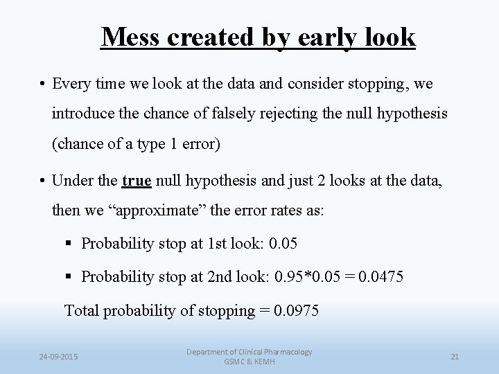 Mess created by early look • Every time we look at the data and