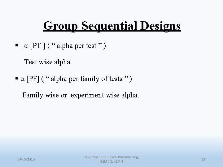 Group Sequential Designs § α [PT ] ( “ alpha per test ” )