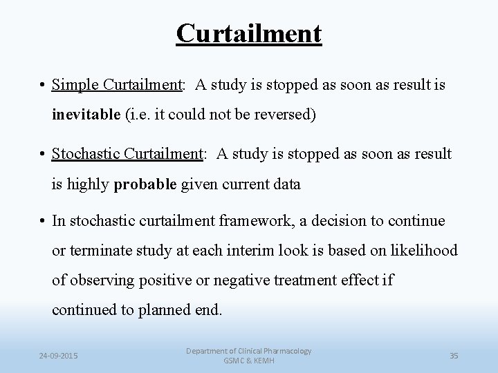 Curtailment • Simple Curtailment: A study is stopped as soon as result is inevitable