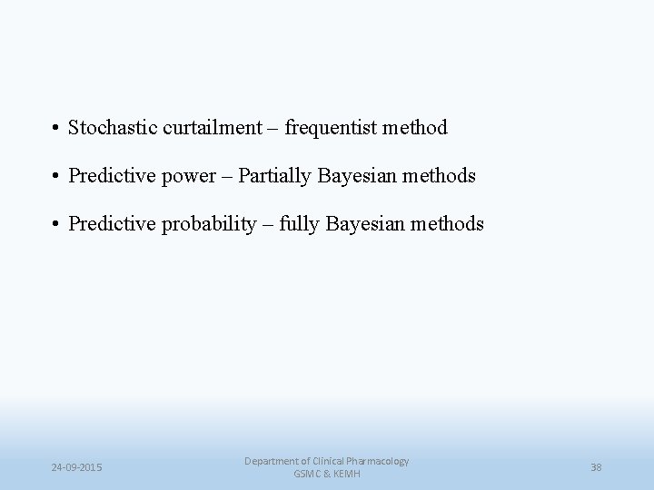  • Stochastic curtailment – frequentist method • Predictive power – Partially Bayesian methods
