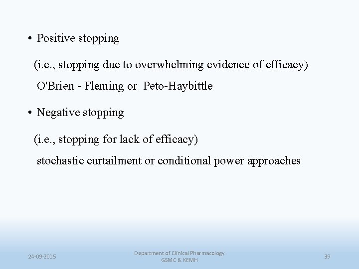  • Positive stopping (i. e. , stopping due to overwhelming evidence of efficacy)