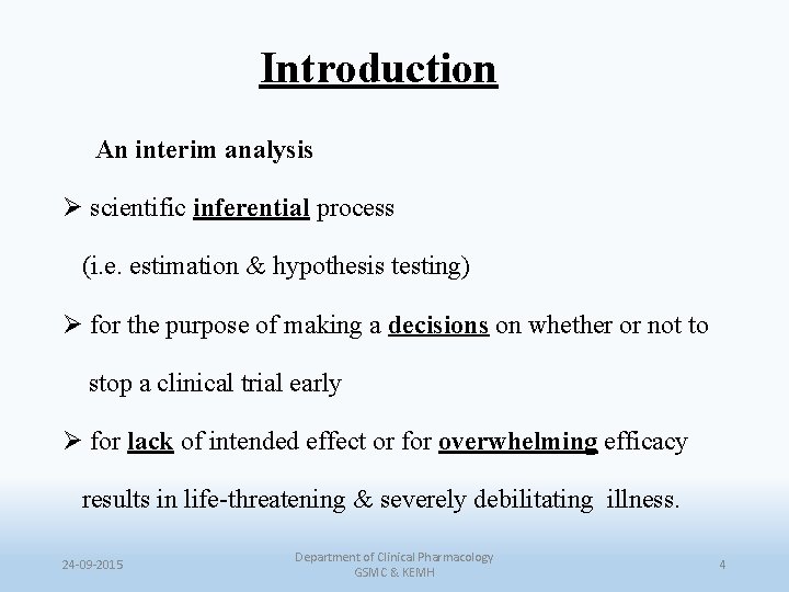 Introduction An interim analysis Ø scientific inferential process (i. e. estimation & hypothesis testing)