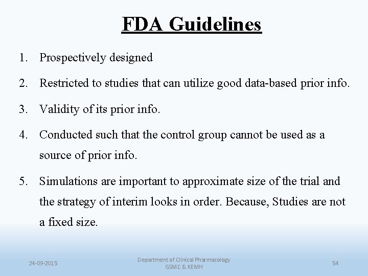 FDA Guidelines 1. Prospectively designed 2. Restricted to studies that can utilize good data-based
