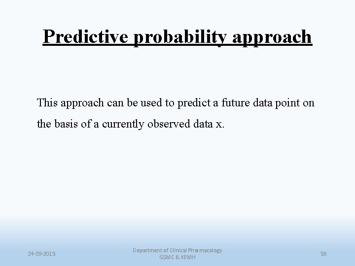 Predictive probability approach This approach can be used to predict a future data point