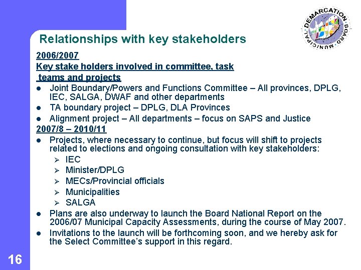 Relationships with key stakeholders 2006/2007 Key stake holders involved in committee, task teams and