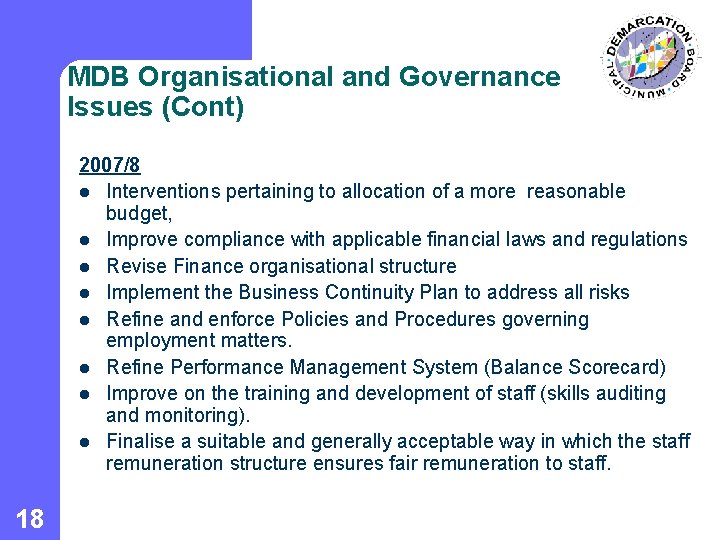 MDB Organisational and Governance Issues (Cont) 2007/8 l Interventions pertaining to allocation of a